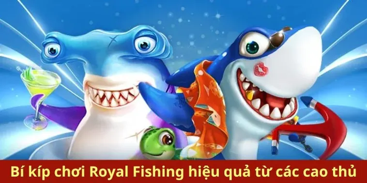 Khám Phá Cách Chơi Bắn Cá Royal Fishing Tại Mu88 Hiệu Quả